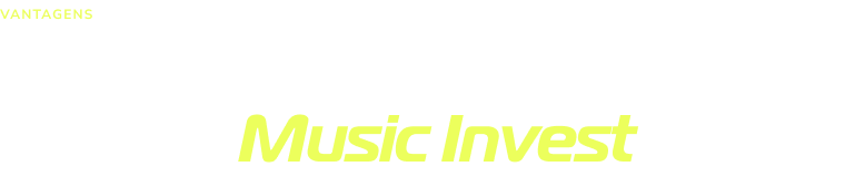 Vantagens Music Invest